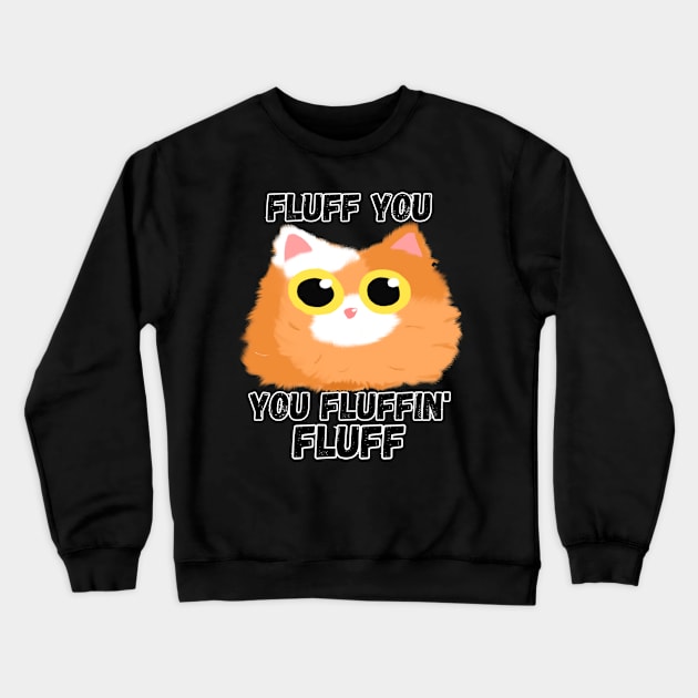 Fluff You [B] Crewneck Sweatshirt by Zero Pixel